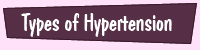 Types of Hypertension